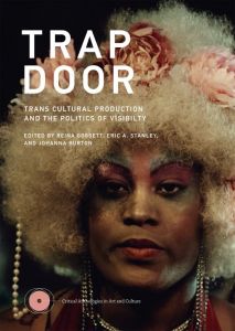 Trap Door: Trans Cultural Production and the Politics of Visibility