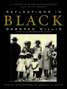 Reflections in Black: A History of Black Photographers 1840 to the Present