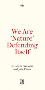 We Are ‘Nature’ Defending Itself: Entangling Art, Activism and Autonomous Zones