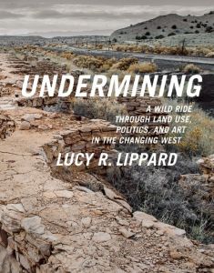 Undermining: A Wild Ride Through Land Use, Politics, and Art in the Changing West