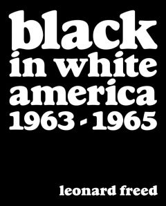 Leonard Freed: Black in White America: 1963–1965