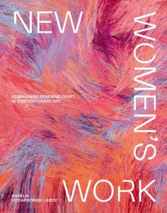 New Women's Work: Reimagining feminine craft in contemporary art