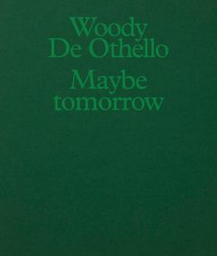 Woody De Othello: Maybe Tomorrow