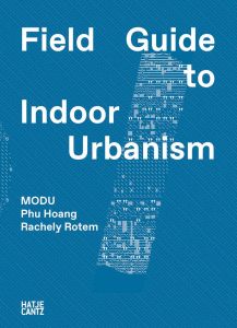 MODU: Field Guide to Indoor Urbanism  