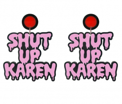 'Shut Up Karen' Earrings