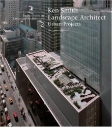 Ken Smith Landscape Architects / Urban Projects
