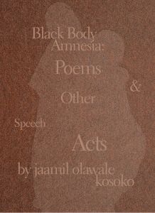 Black Body Amnesia: Poems and Other Speech Acts
