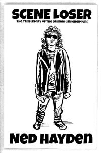 Scene Loser: The True Story of the Grunge Underground