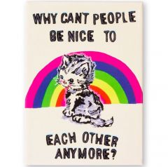 Why Can't People Be Nice To Each Other Anymore Magnet by Magda Archer