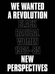 We Wanted a Revolution: Black Radical Women, 1965–85: New Perspectives