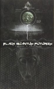  Black Quantum Futurism: Theory & Practice