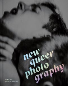 New Queer Photography: Focus on the Margins