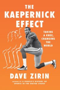 The Kaepernick Effect: Taking a Knee, Changing the World [on sale 09/14/21]