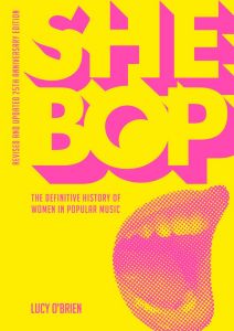  She Bop : The Definitive History of Women in Popular Music - Revised and Updated 25th Anniversary Edition 