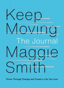 Keep Moving: The Journal: Thrive Through Change and Create a Life You Love [signed]