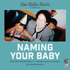  Two Dollar Radio Guide to Naming Your Baby