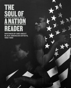 The Soul of a Nation Reader: Writings by and about Black American Artists, 1960–1980