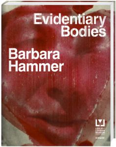 Barbara Hammer: Evidentiary Bodies