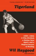 Tigerland: 1968-1969: A City Divided, a Nation Torn Apart, and a Magical Season of Healing (hardcover)