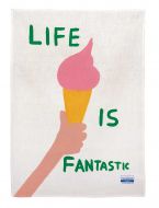 Life is Fantastic Tea Towel