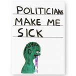 Politicians Make Me Sick Magnet by David Shrigley